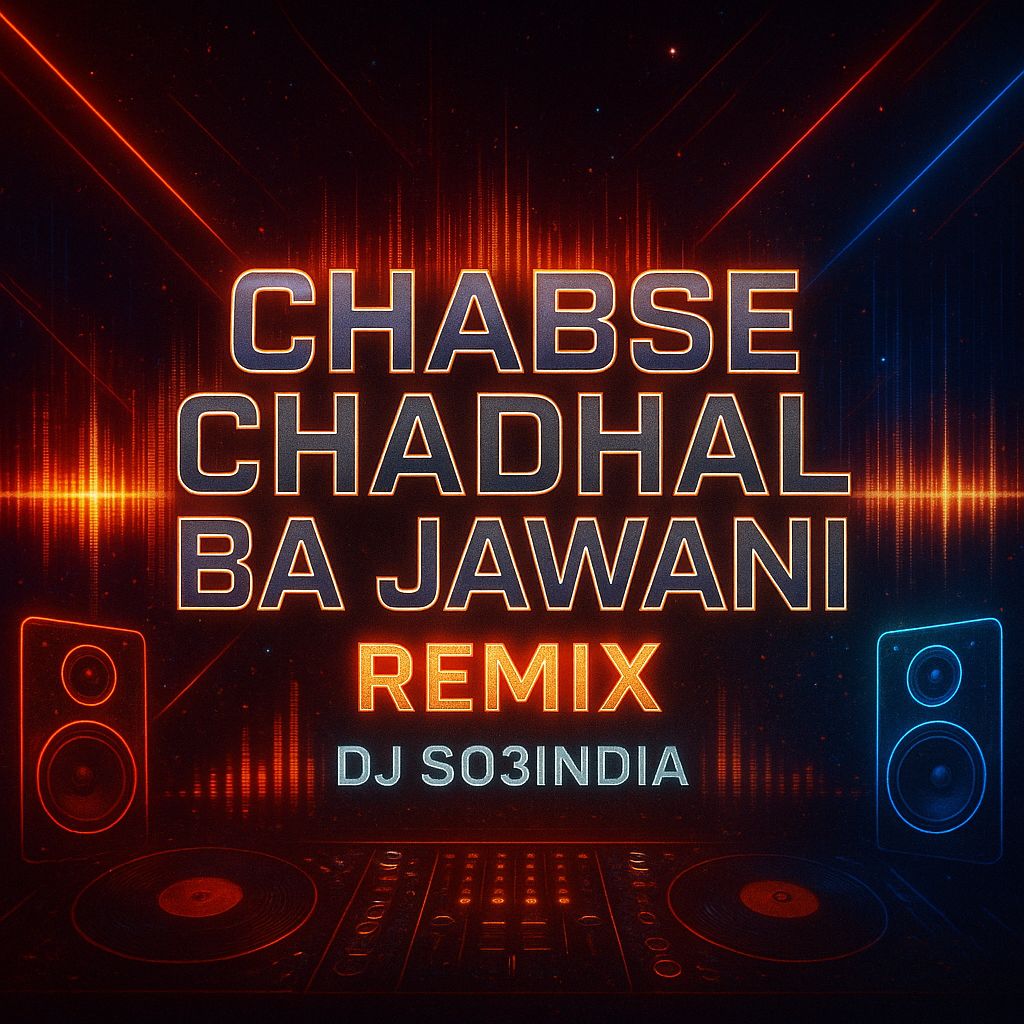 Jabse Chadhal Ba Jawani Remix DJ So3India - DJ So3India song cover