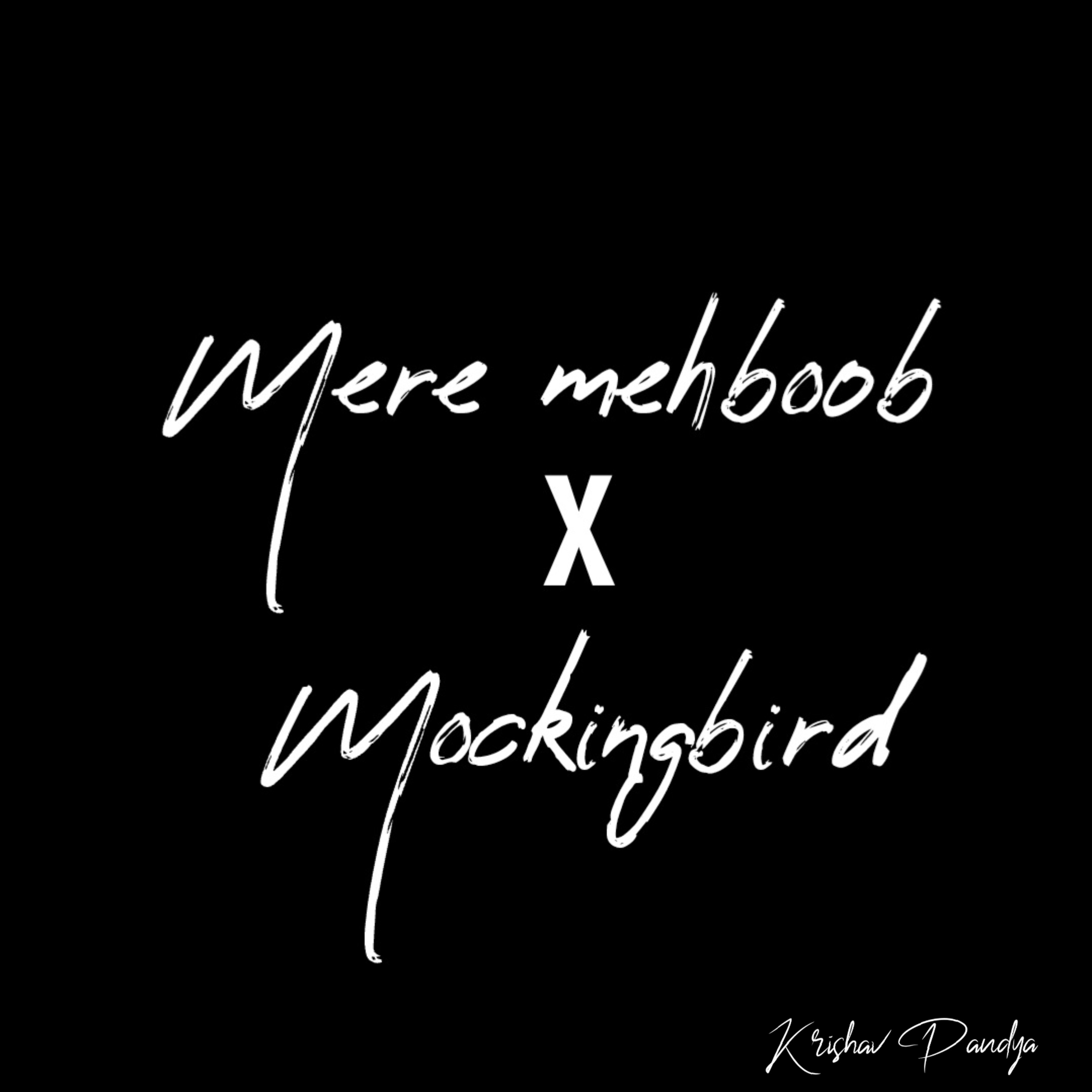 Mere Mehboob X Mockingbird - Krishav Pandya song cover