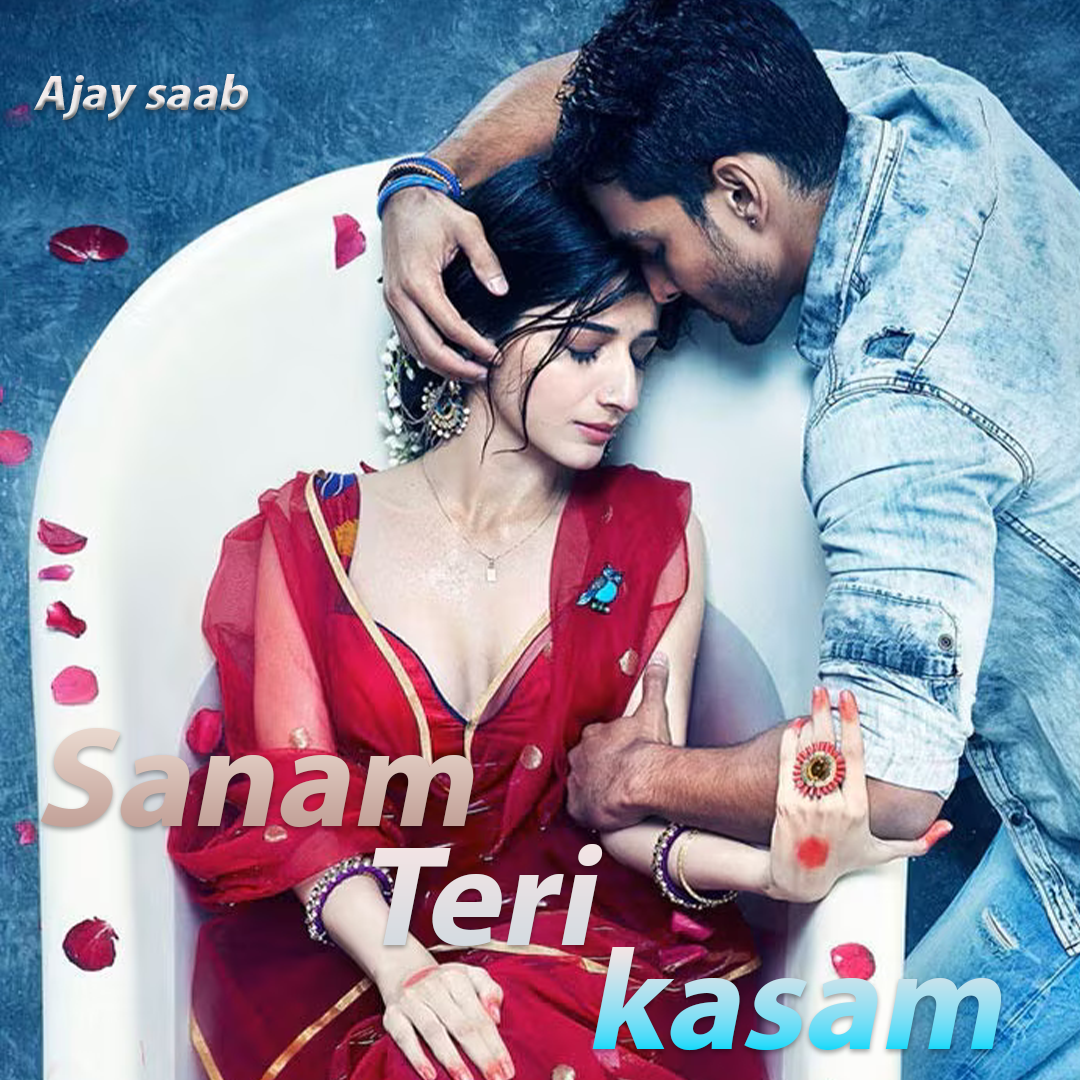 sanam teri kasam 2 - Ajay chahal song cover