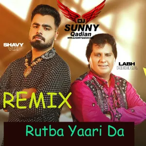 Rutba Yaari Da Desi Mix Labh Heera DJ Sunny Qadian - Labh Heera DJ Sunny Qadian song cover